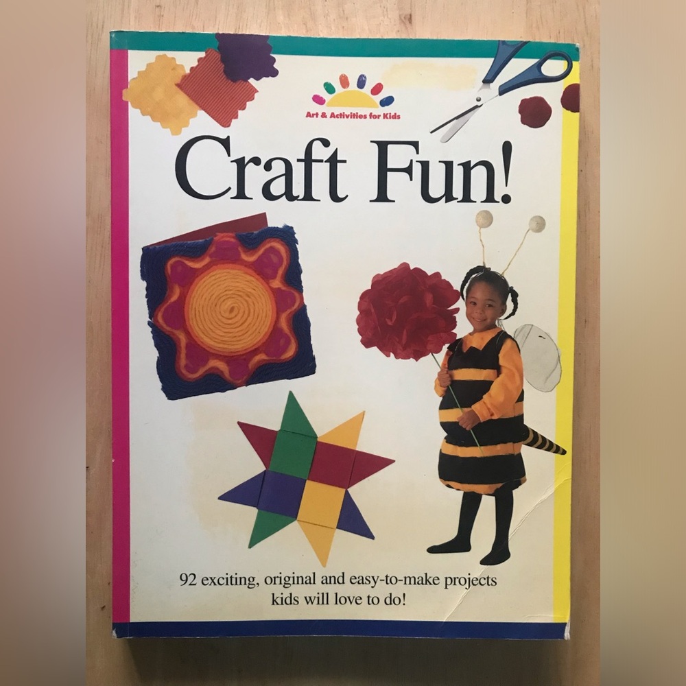 Craft Fun Book Art and Activities for Kids 92 Easy Projects to Make Homeschool